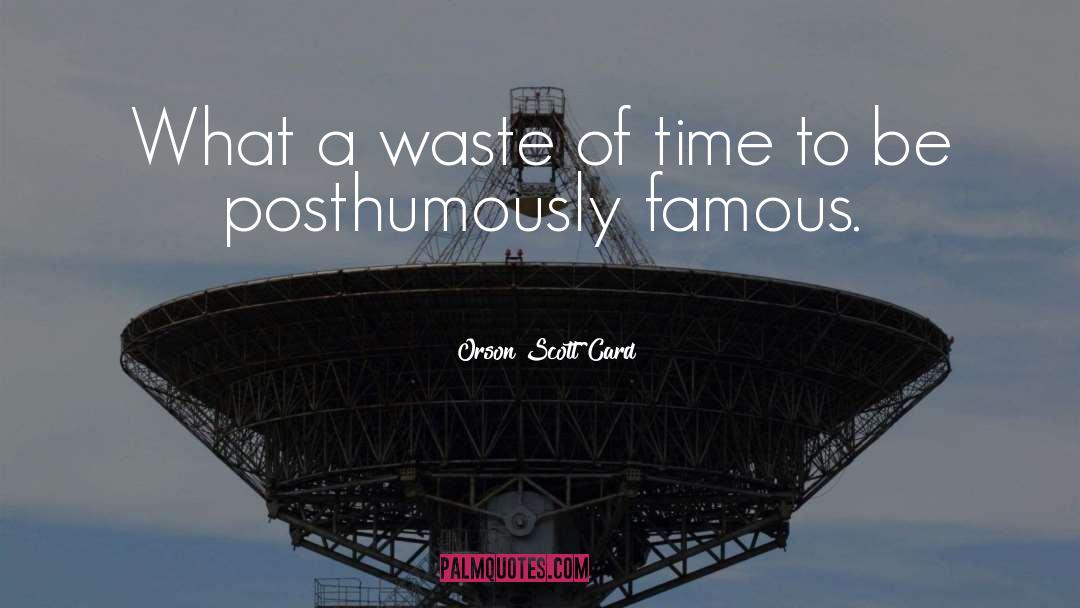 Orson Scott Card Quotes: What a waste of time