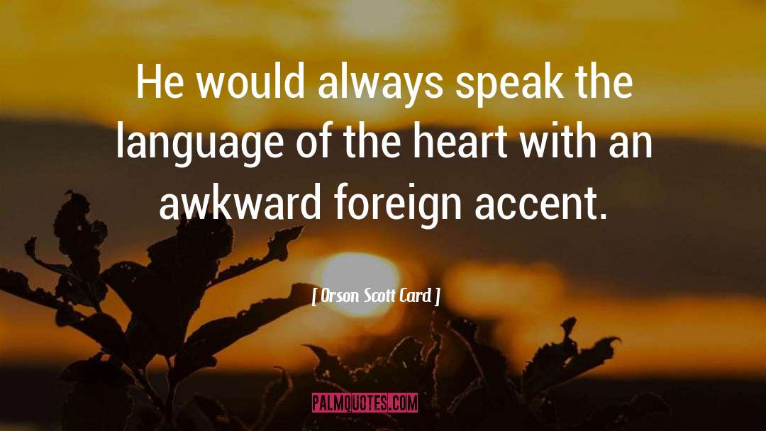 Orson Scott Card Quotes: He would always speak the