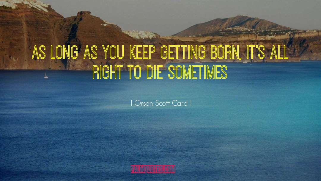Orson Scott Card Quotes: As long as you keep