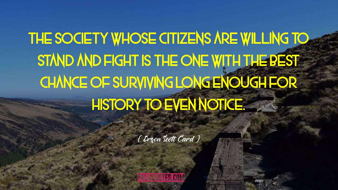 Orson Scott Card Quotes: The society whose citizens are