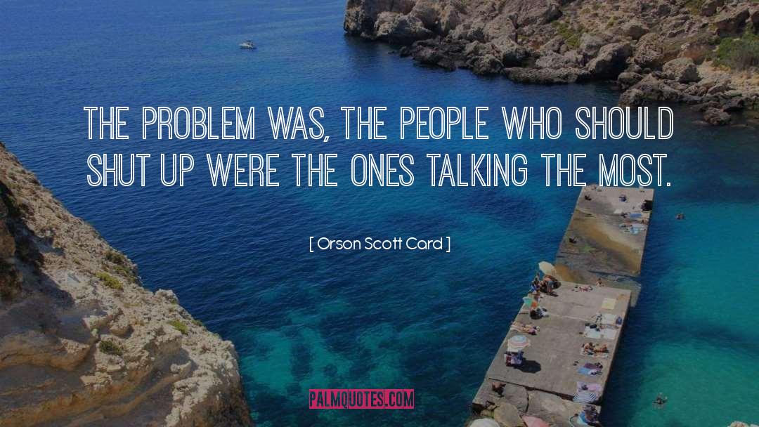 Orson Scott Card Quotes: The problem was, the people