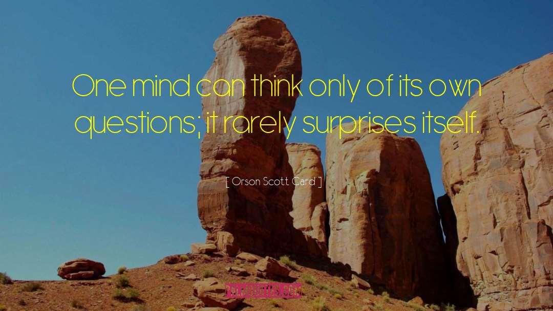 Orson Scott Card Quotes: One mind can think only