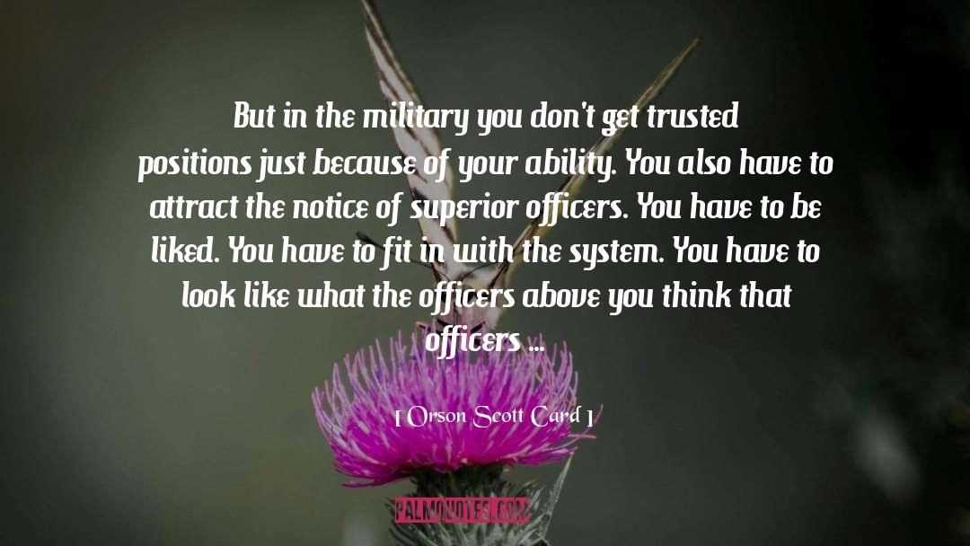 Orson Scott Card Quotes: But in the military you