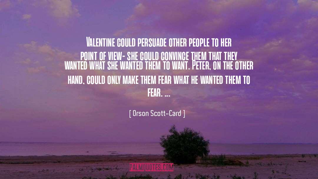 Orson Scott Card Quotes: Valentine could persuade other people