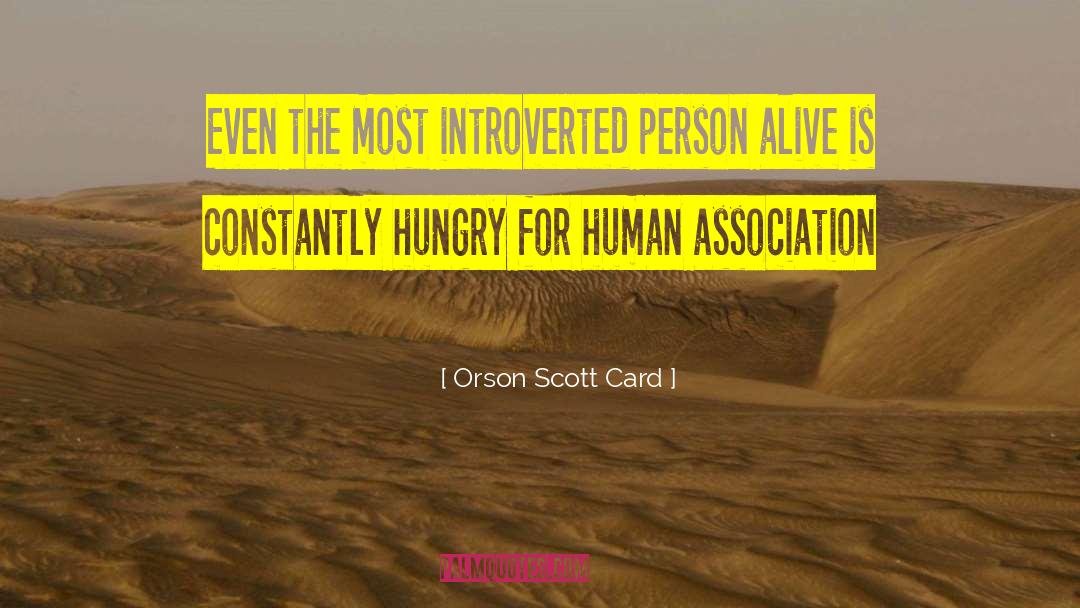 Orson Scott Card Quotes: Even the most introverted person