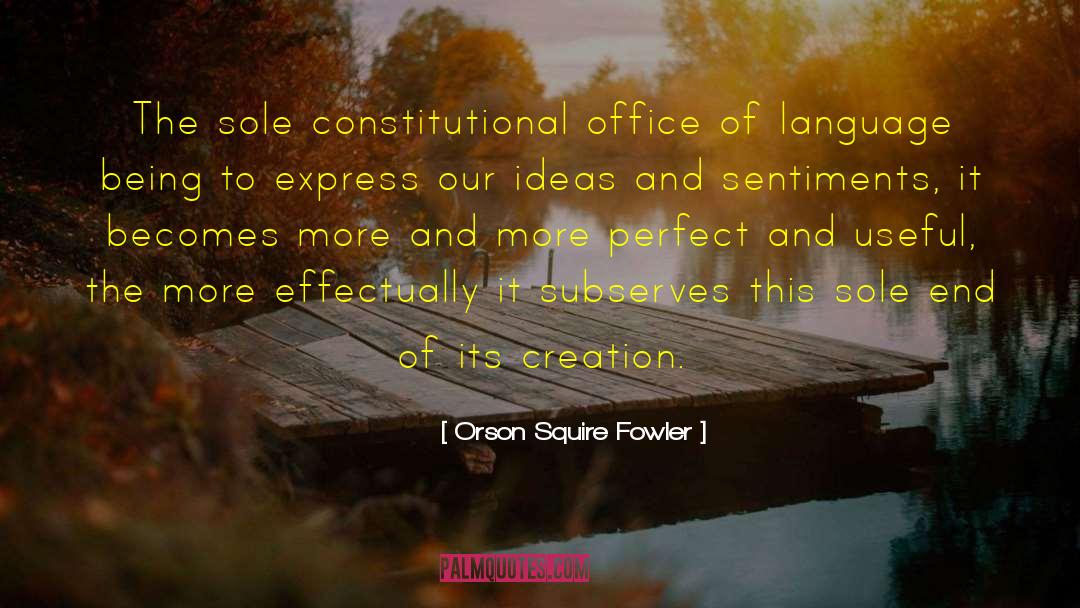 Orson Squire Fowler Quotes: The sole constitutional office of