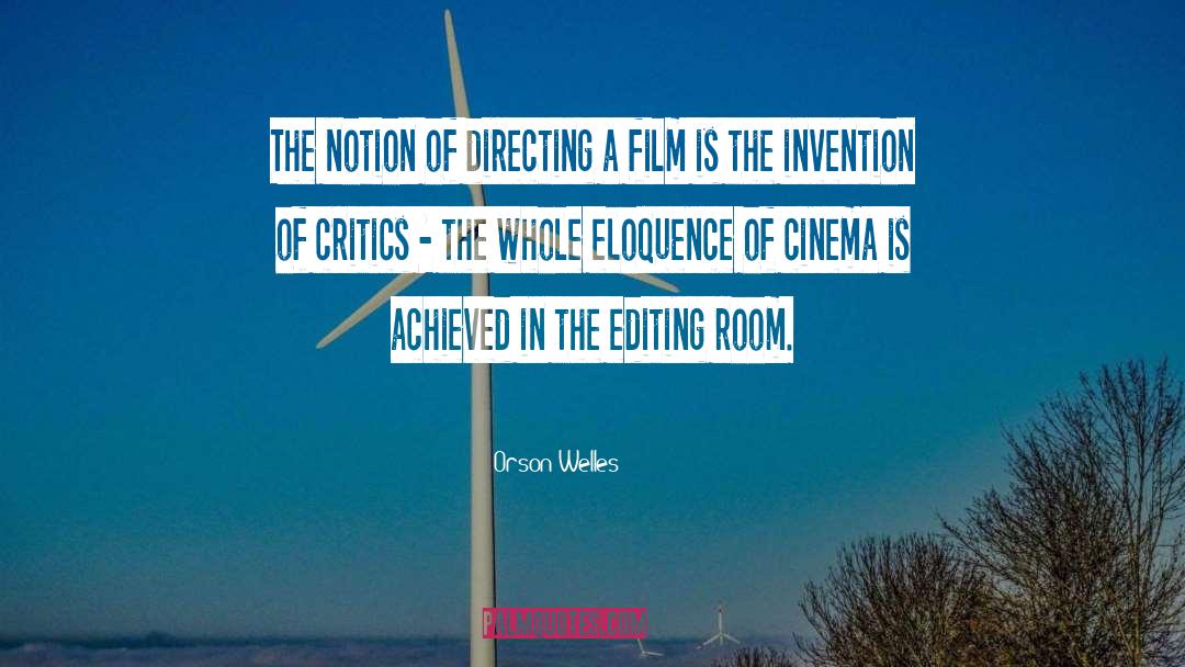 Orson Welles Quotes: The notion of directing a