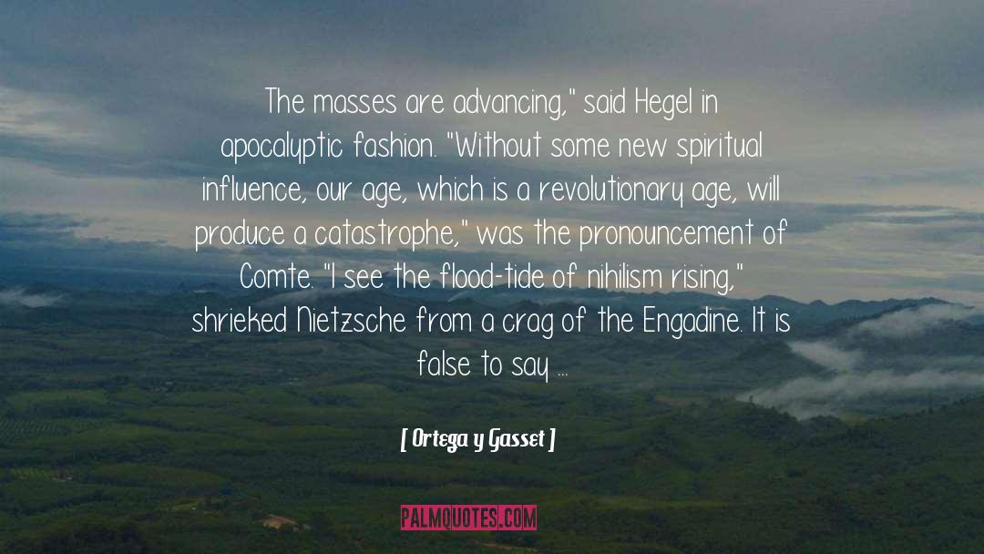 Ortega Y Gasset Quotes: The masses are advancing,