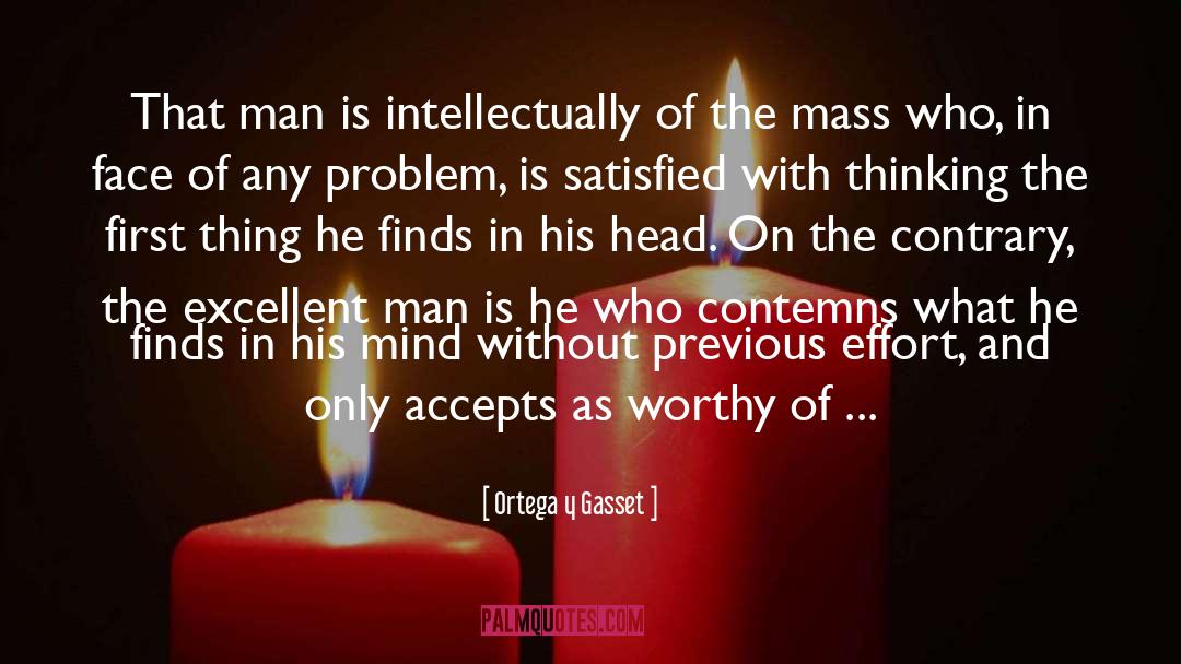 Ortega Y Gasset Quotes: That man is intellectually of