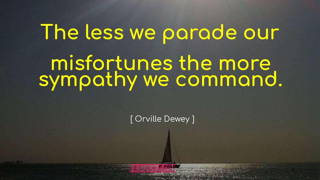 Orville Dewey Quotes: The less we parade our