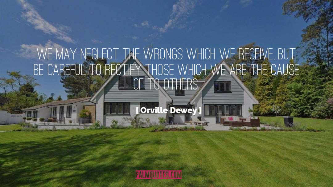 Orville Dewey Quotes: We may neglect the wrongs