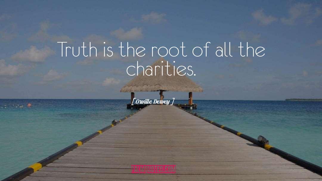 Orville Dewey Quotes: Truth is the root of