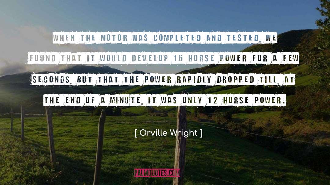 Orville Wright Quotes: When the motor was completed