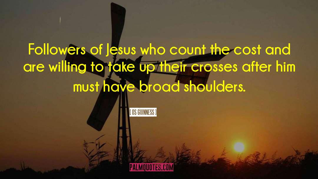 Os Guinness Quotes: Followers of Jesus who count