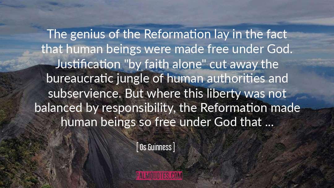 Os Guinness Quotes: The genius of the Reformation
