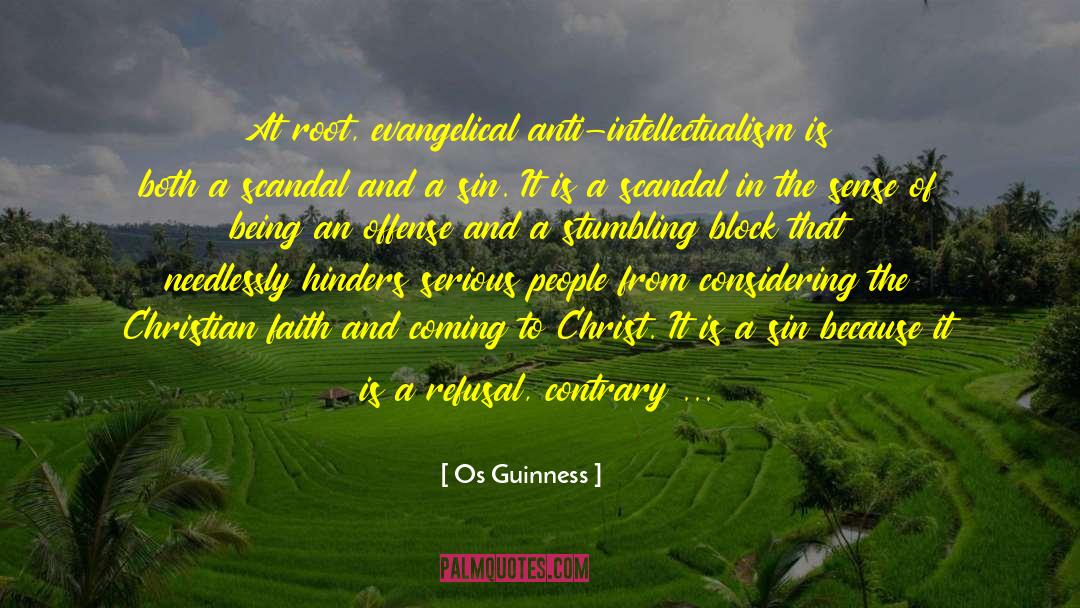 Os Guinness Quotes: At root, evangelical anti-intellectualism is