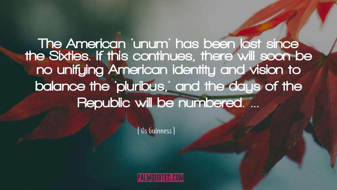 Os Guinness Quotes: The American 'unum' has been