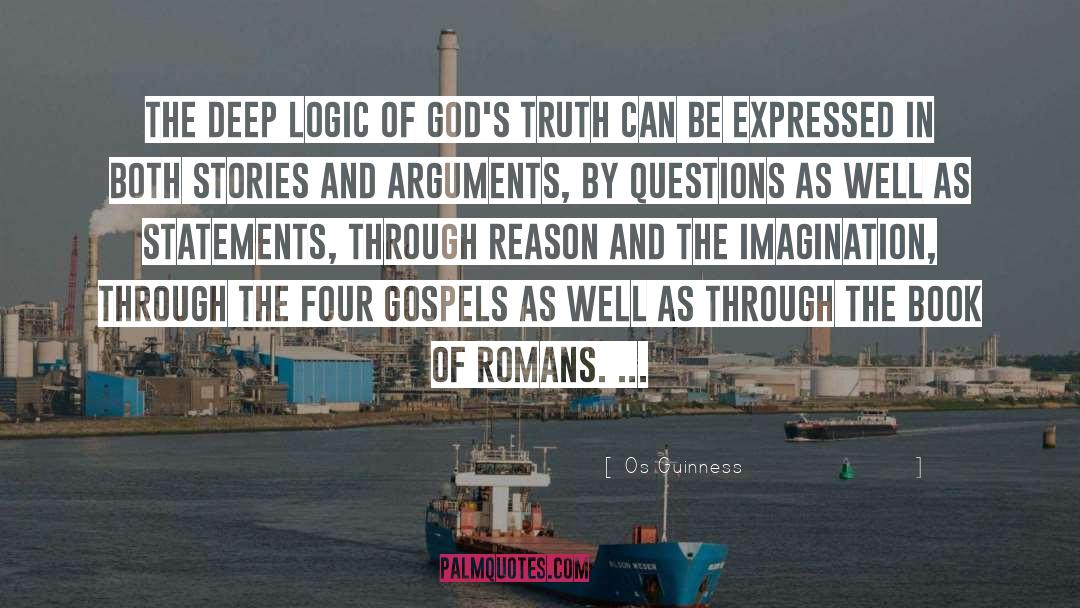Os Guinness Quotes: The deep logic of God's