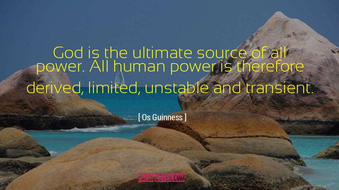 Os Guinness Quotes: God is the ultimate source