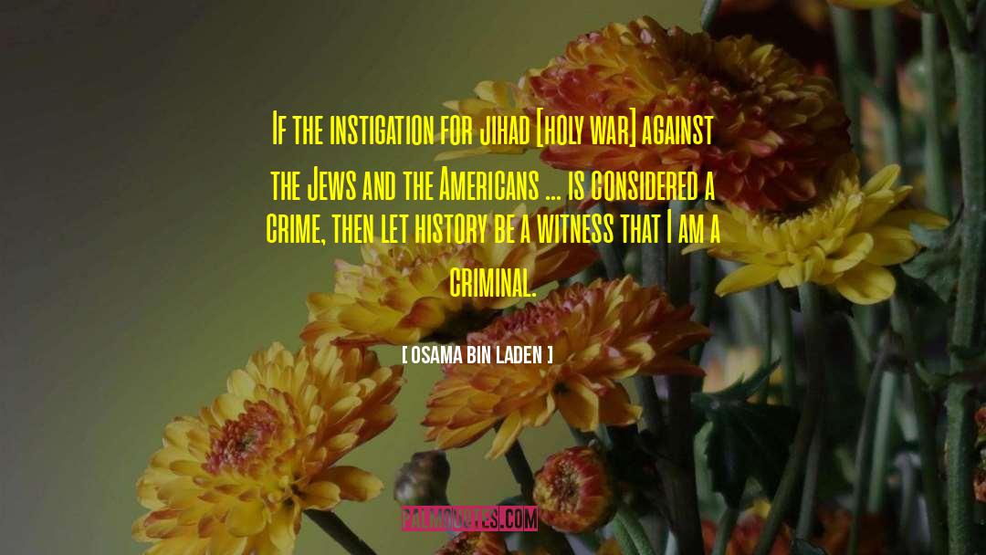 Osama Bin Laden Quotes: If the instigation for jihad