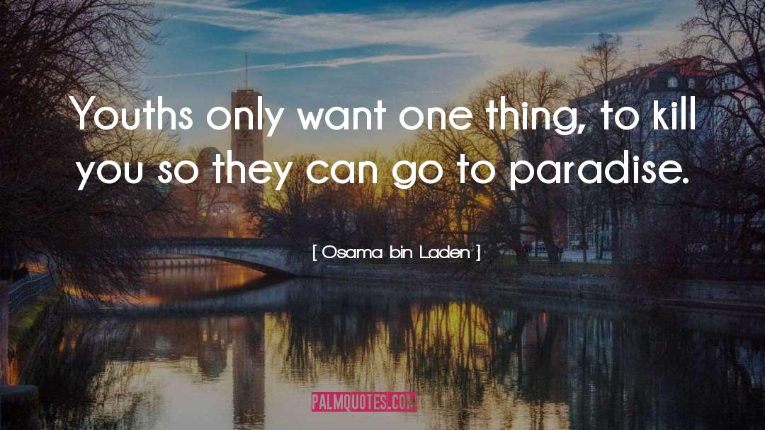 Osama Bin Laden Quotes: Youths only want one thing,