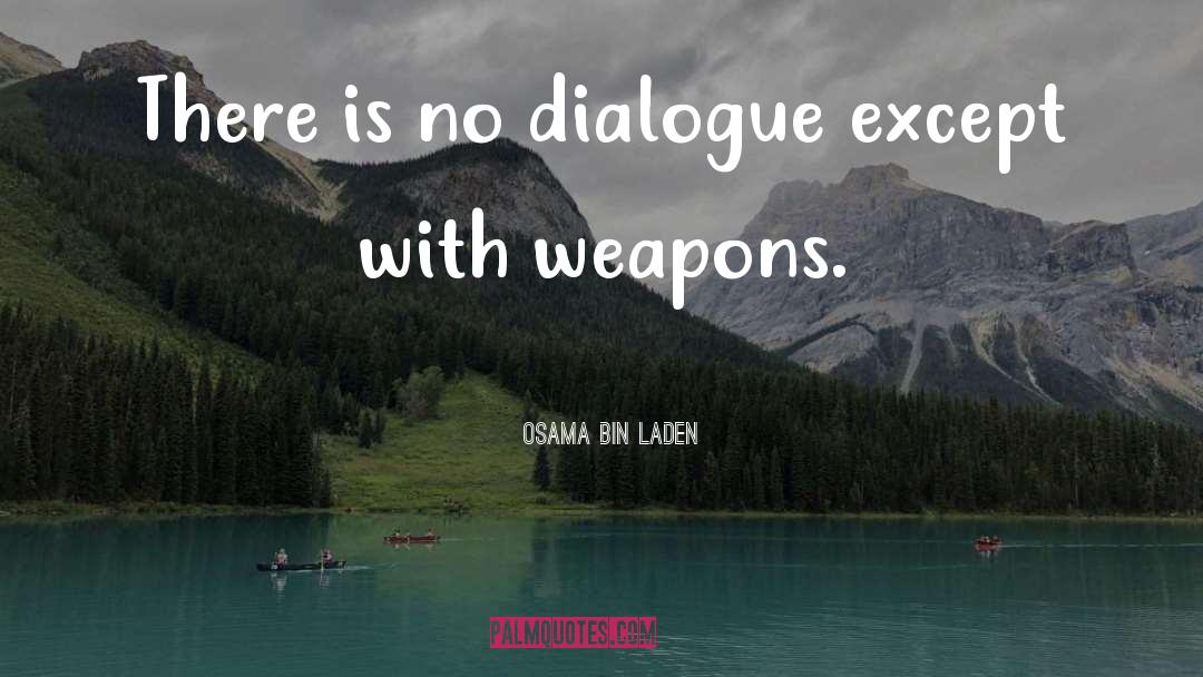 Osama Bin Laden Quotes: There is no dialogue except