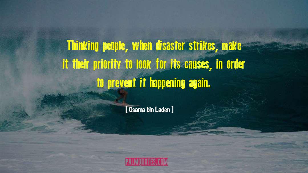 Osama Bin Laden Quotes: Thinking people, when disaster strikes,