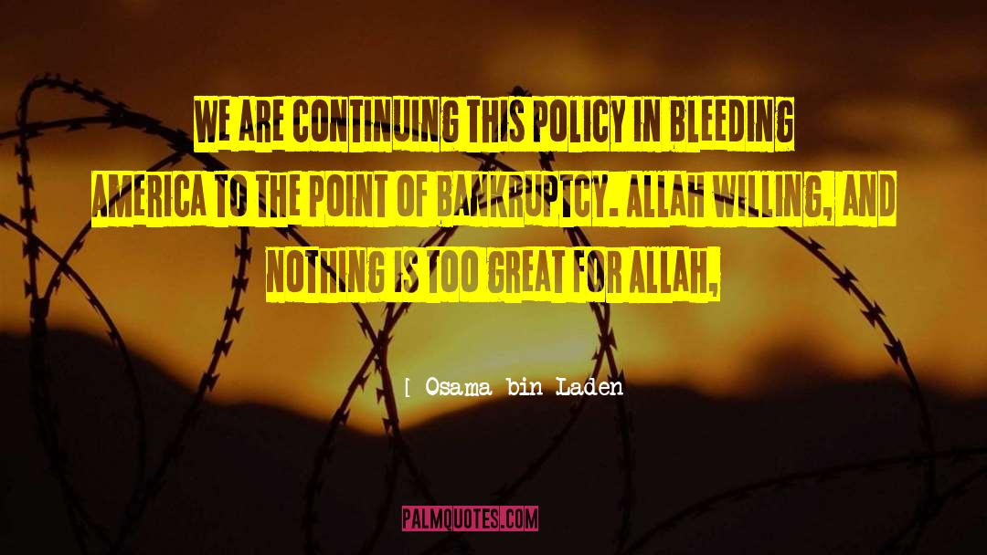 Osama Bin Laden Quotes: We are continuing this policy
