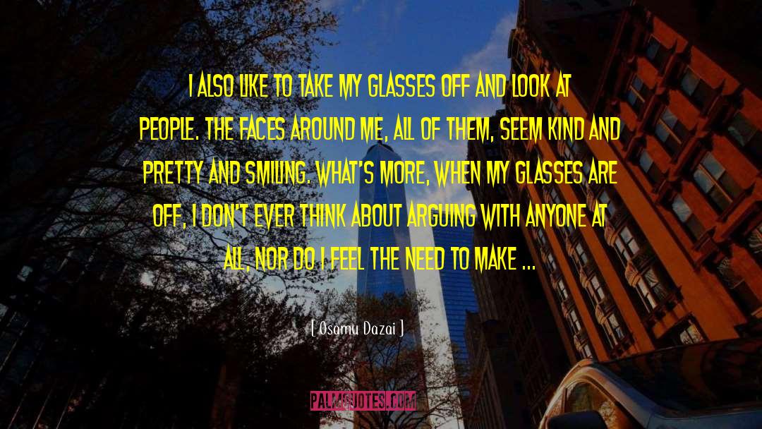 Osamu Dazai Quotes: I also like to take