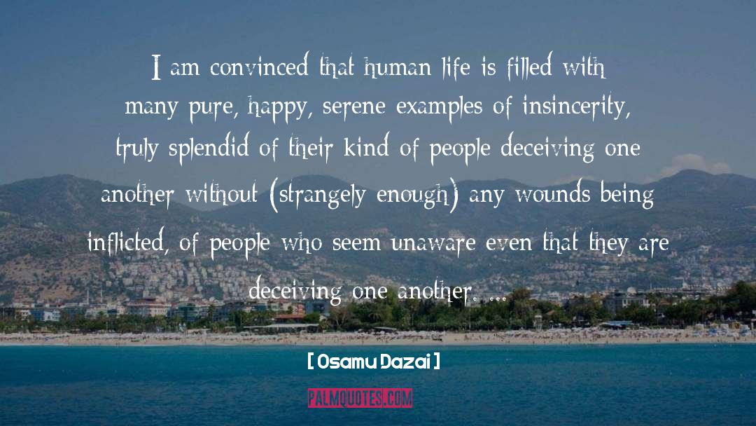 Osamu Dazai Quotes: I am convinced that human