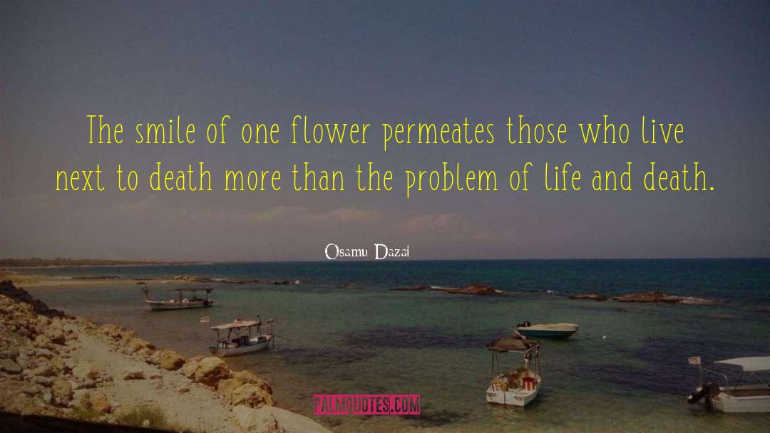 Osamu Dazai Quotes: The smile of one flower