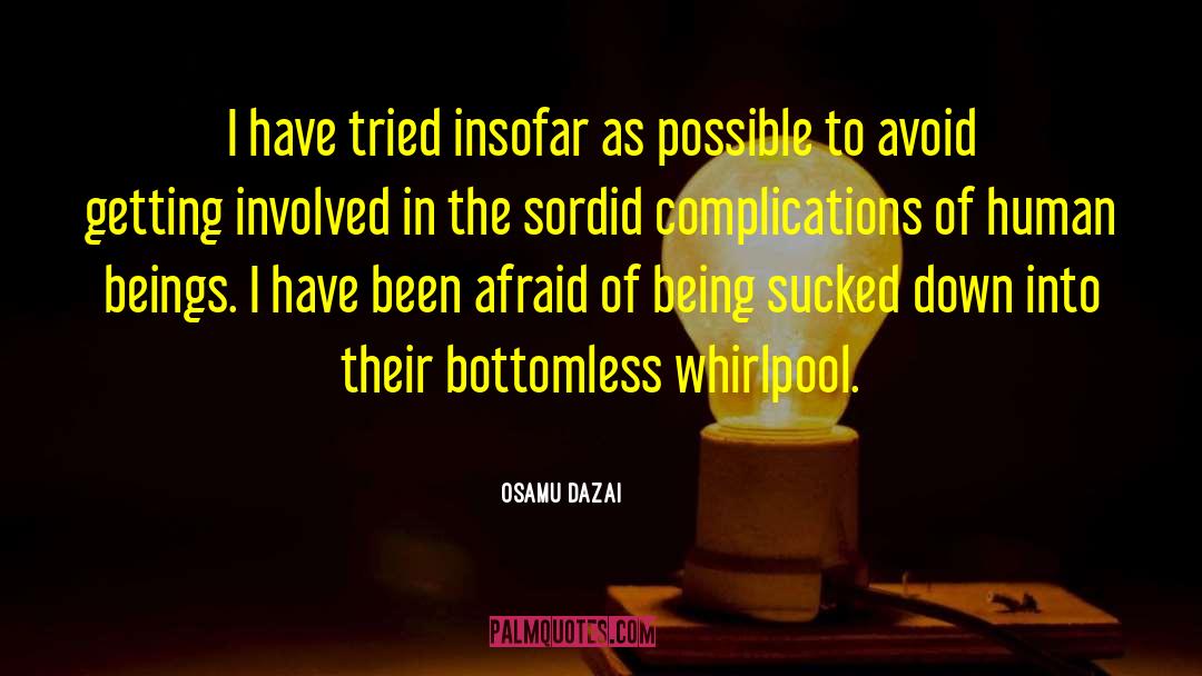 Osamu Dazai Quotes: I have tried insofar as