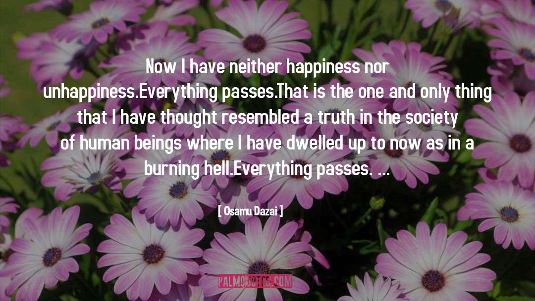 Osamu Dazai Quotes: Now I have neither happiness