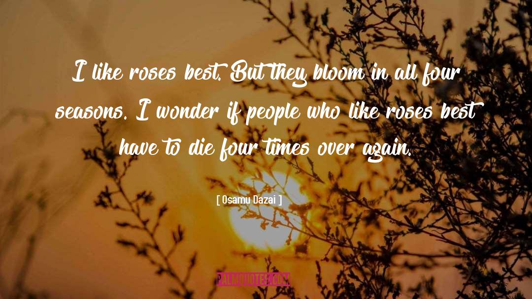 Osamu Dazai Quotes: I like roses best. But