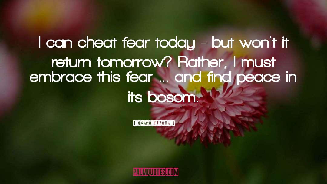 Osamu Tezuka Quotes: I can cheat fear today