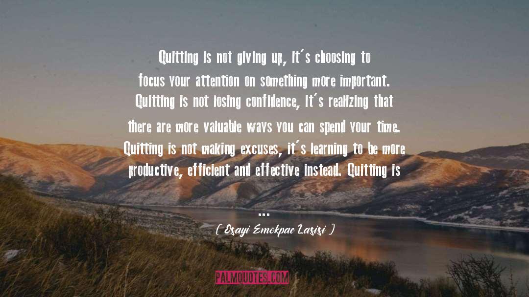 Osayi Emokpae Lasisi Quotes: Quitting is not giving up,