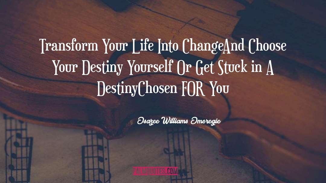 Osazee Williams Omoregie Quotes: Transform Your Life<br /> Into