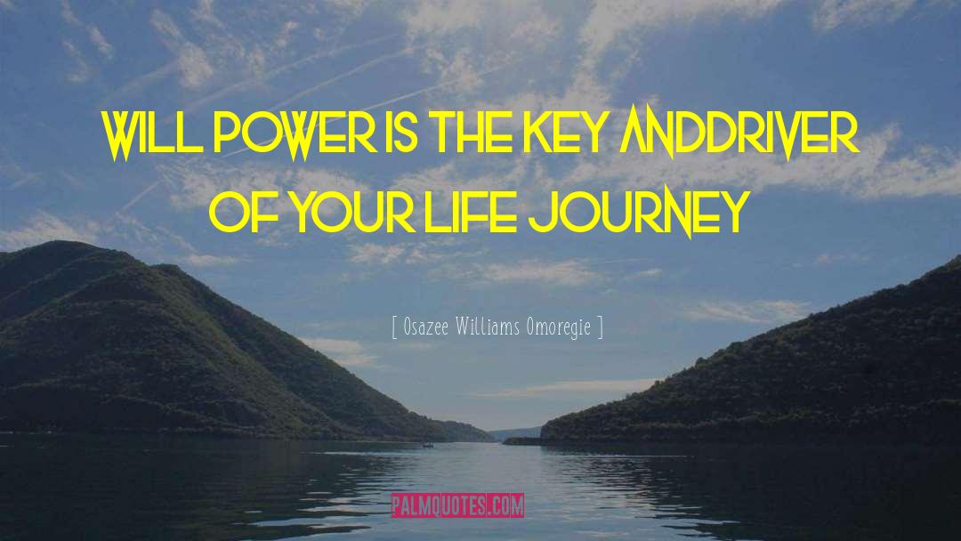 Osazee Williams Omoregie Quotes: Will Power is <br />The