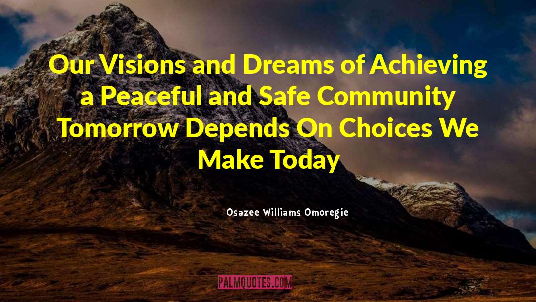 Osazee Williams Omoregie Quotes: Our Visions and Dreams <br