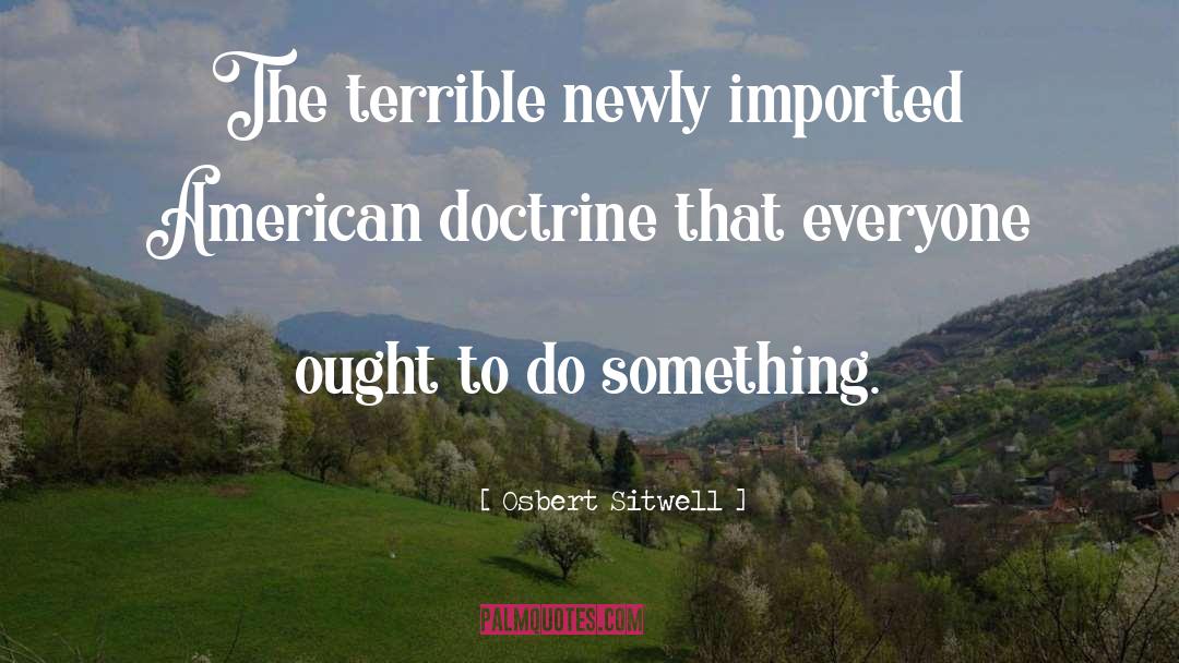 Osbert Sitwell Quotes: The terrible newly imported American