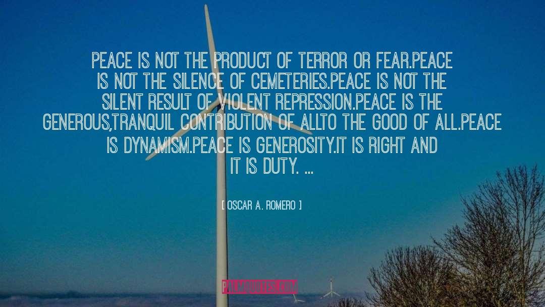Oscar A. Romero Quotes: Peace is not the product