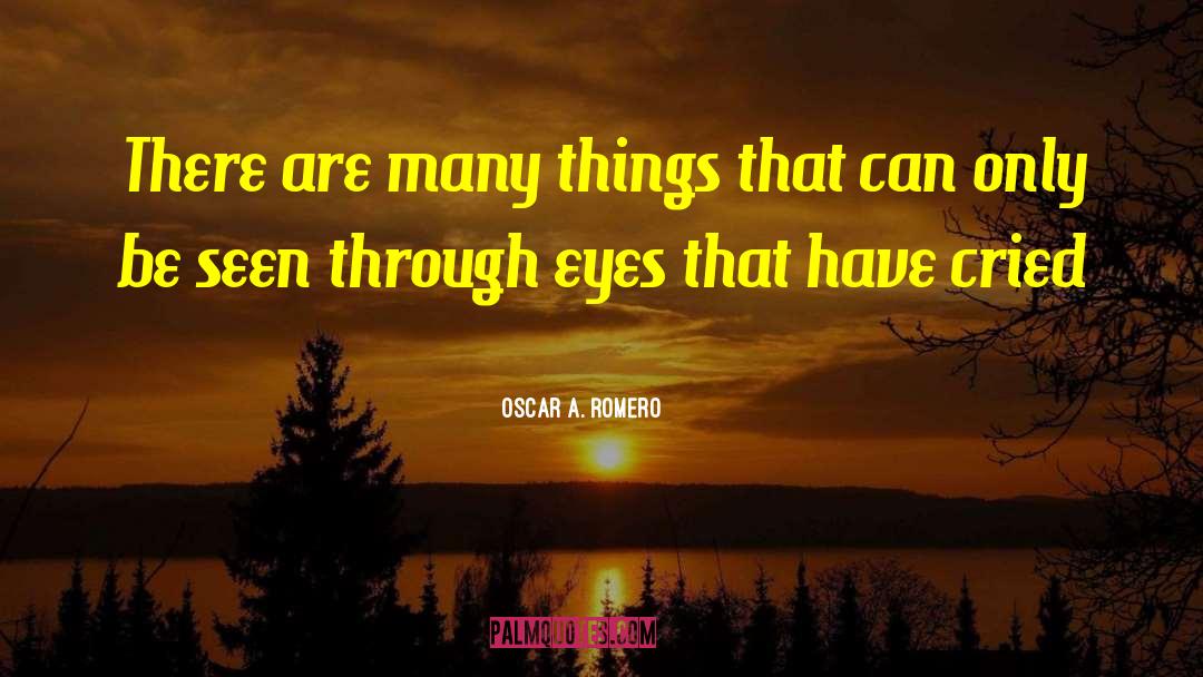 Oscar A. Romero Quotes: There are many things that