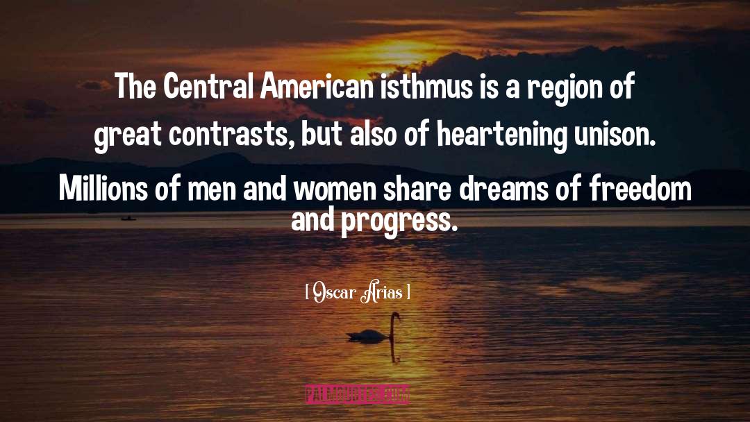 Oscar Arias Quotes: The Central American isthmus is