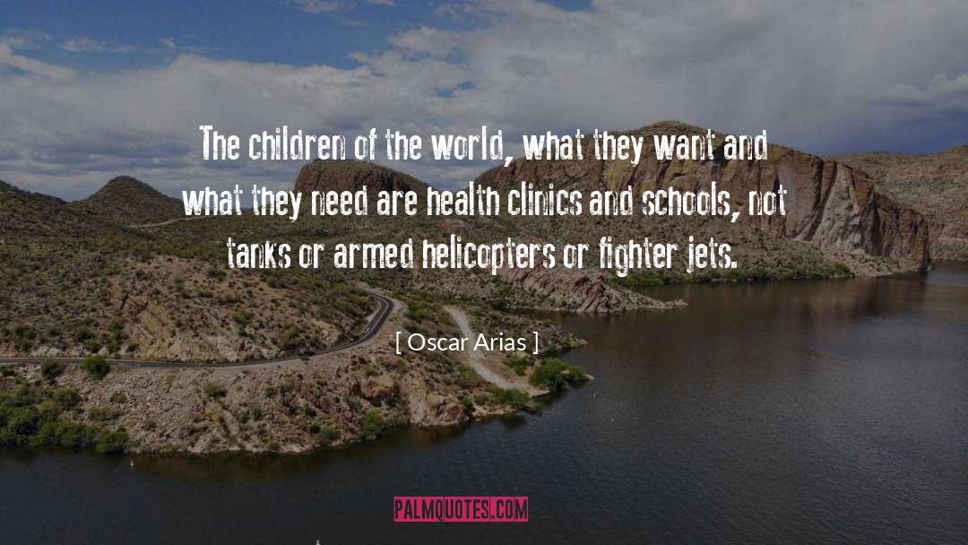 Oscar Arias Quotes: The children of the world,