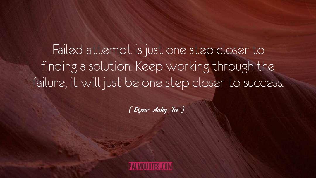 Oscar Auliq-Ice Quotes: Failed attempt is just one