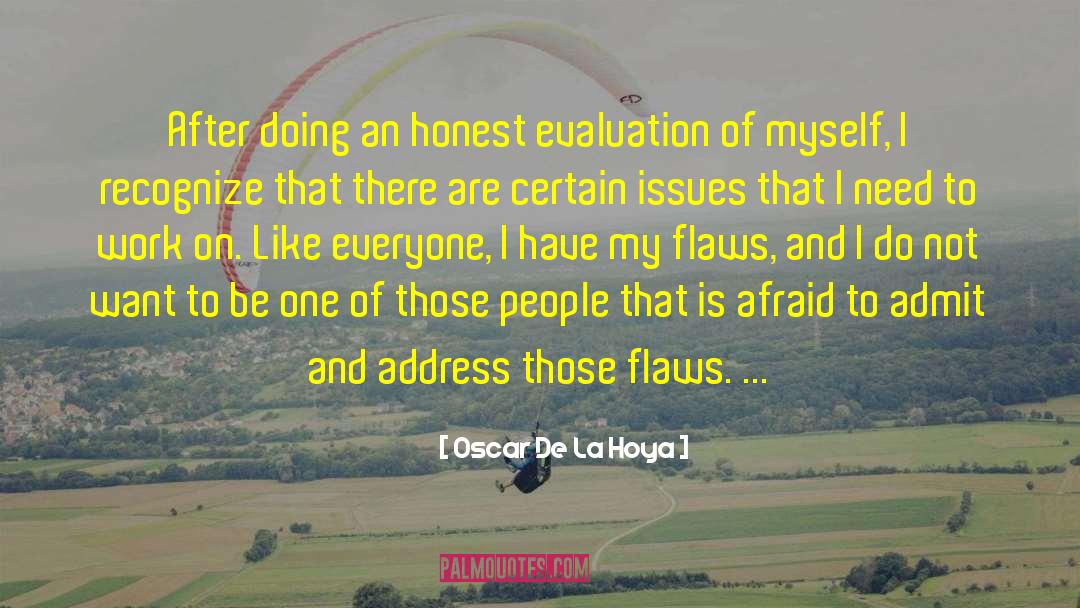 Oscar De La Hoya Quotes: After doing an honest evaluation