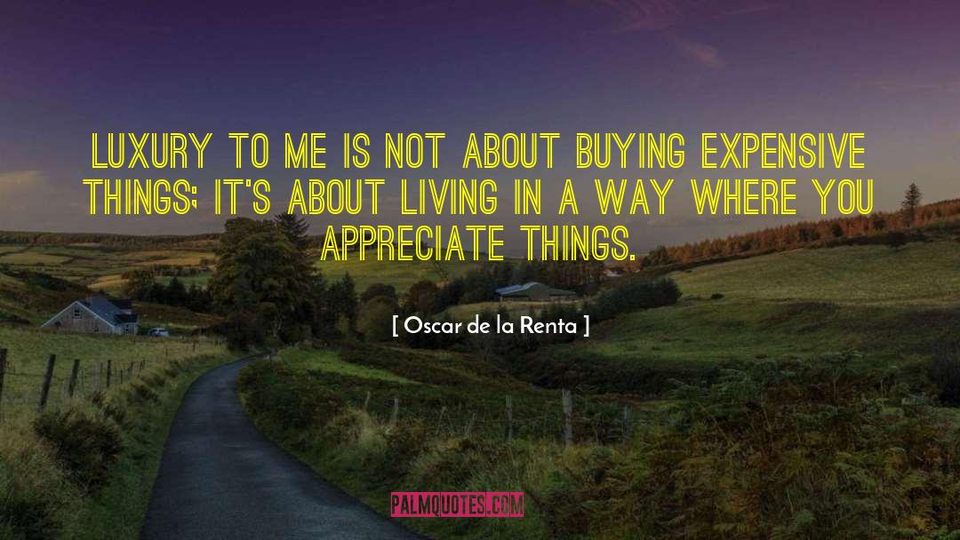 Oscar De La Renta Quotes: Luxury to me is not