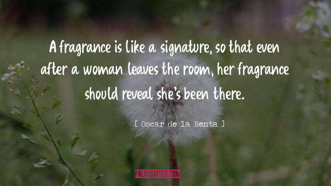 Oscar De La Renta Quotes: A fragrance is like a