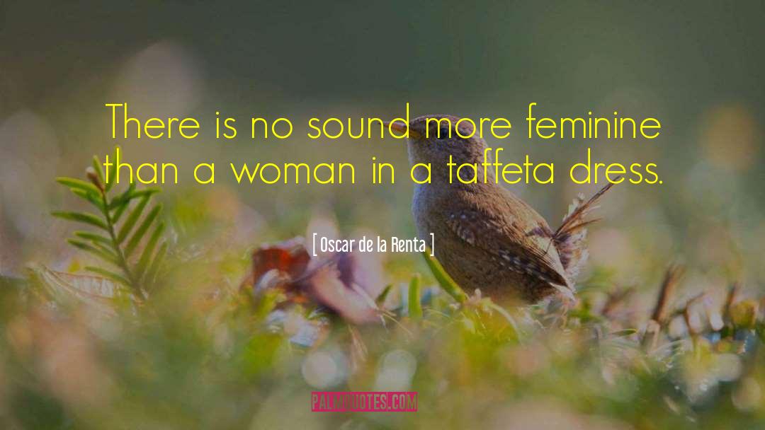 Oscar De La Renta Quotes: There is no sound more