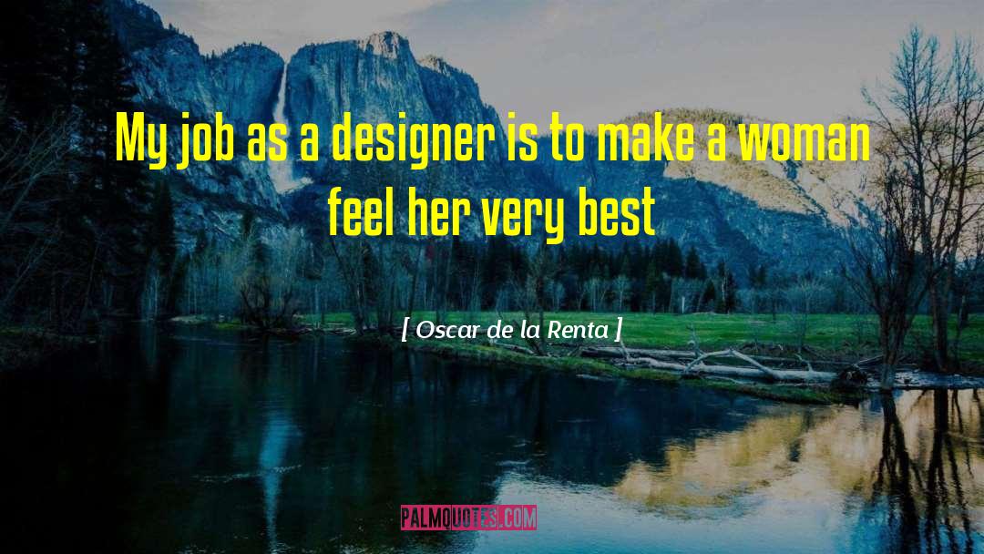 Oscar De La Renta Quotes: My job as a designer